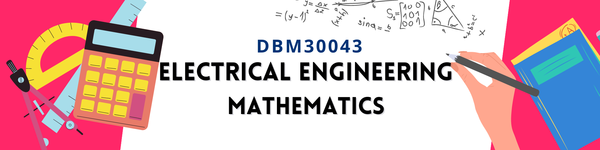 DBM30043 - ELECTRICAL ENGINEERING MATHEMATICS SESI I : 2024/2025