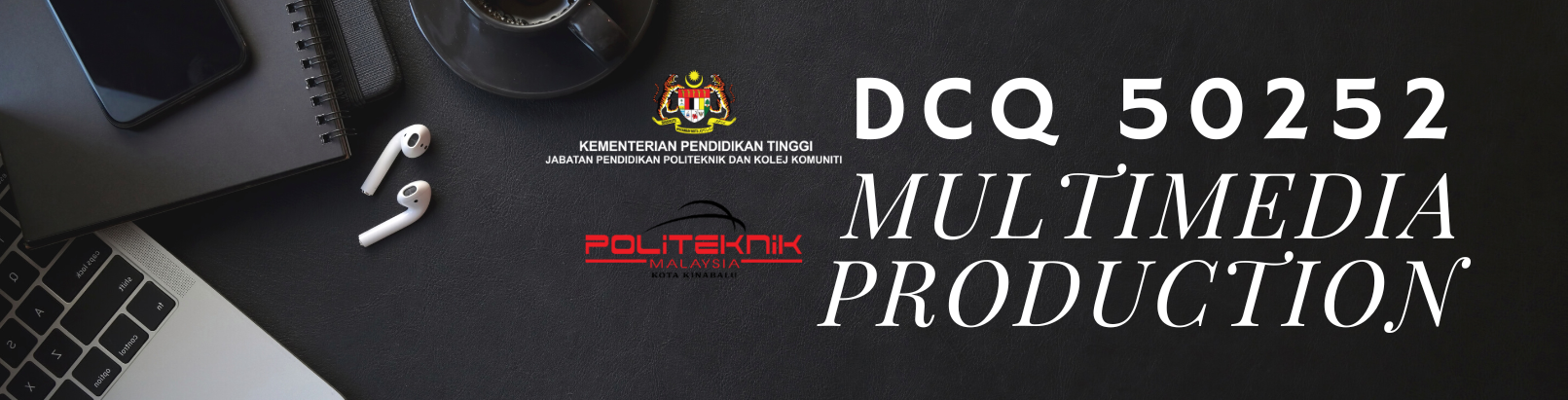 DCQ50252 - MULTIMEDIA PRODUCTION SESI 1:2024:2025