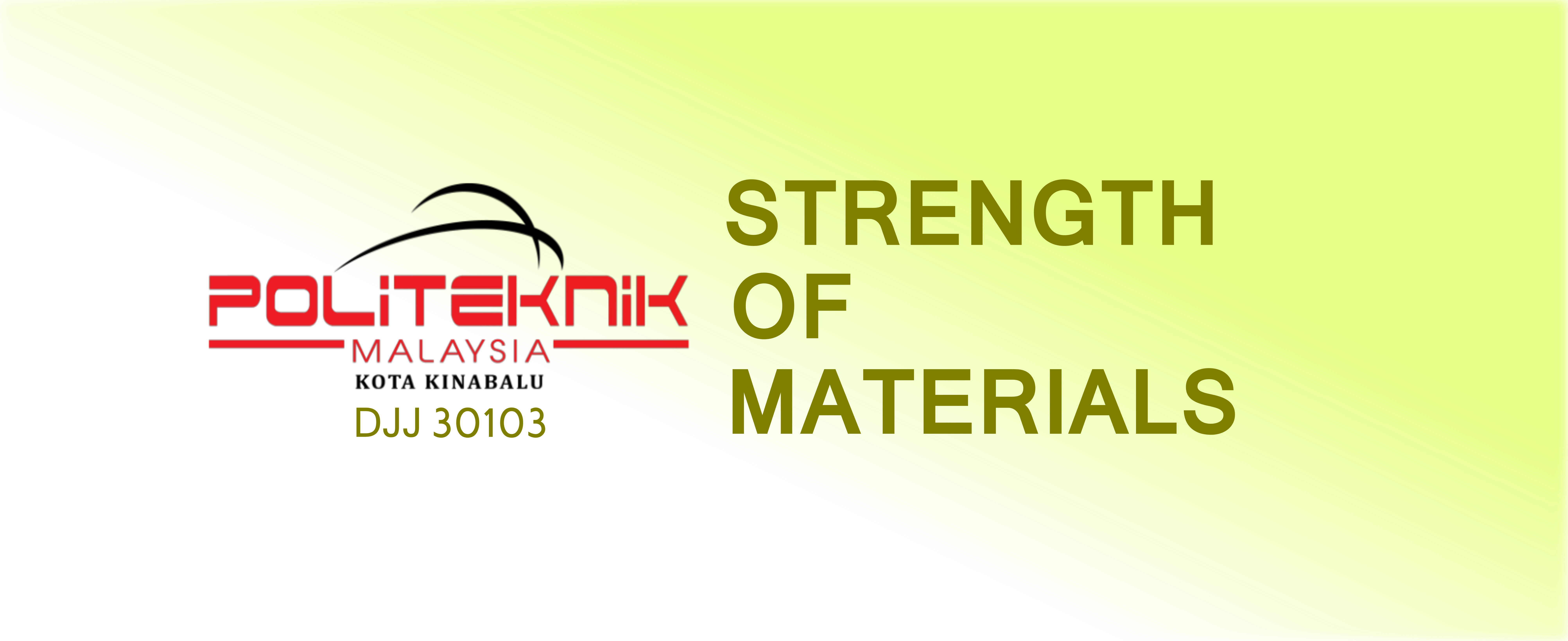 DJJ30103 - STRENTGTH OF MATERIALS SESI I : 2024/2025